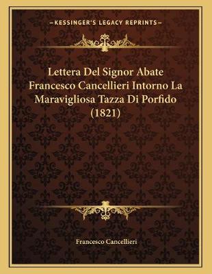 Book cover for Lettera Del Signor Abate Francesco Cancellieri Intorno La Maravigliosa Tazza Di Porfido (1821)