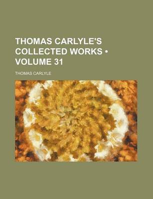 Book cover for Thomas Carlyle's Collected Works (Volume 31)