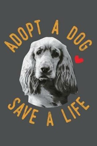 Cover of Adopt A Dog Save A Life