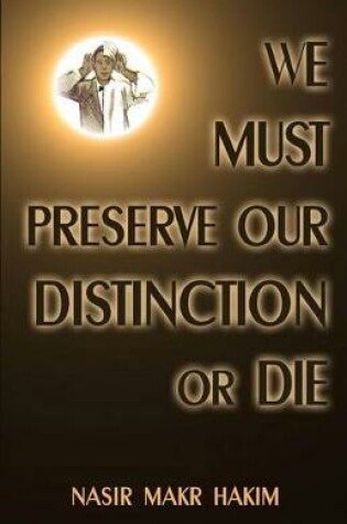 Cover of We Must Preserve Our Distinction Or Die!