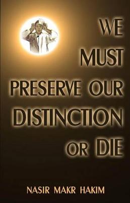 Book cover for We Must Preserve Our Distinction Or Die!