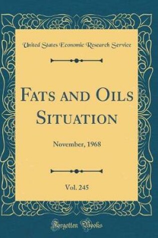 Cover of Fats and Oils Situation, Vol. 245: November, 1968 (Classic Reprint)