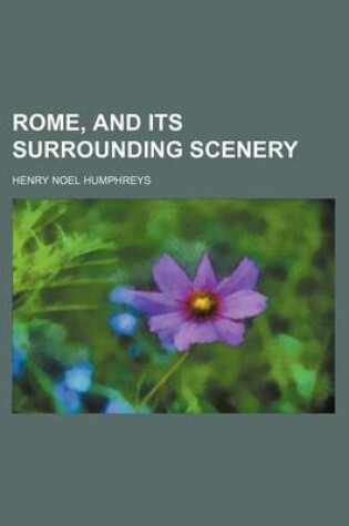 Cover of Rome, and Its Surrounding Scenery