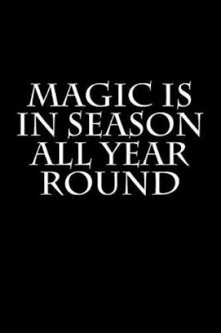 Cover of Magic Is In Season All Year Round