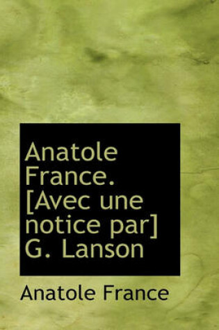 Cover of Anatole France. [Avec Une Notice Par] G. Lanson