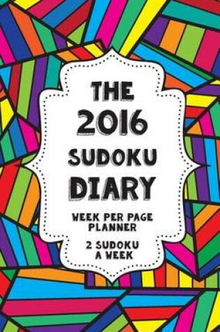 Cover of The 2016 Sudoku Diary - Week per page