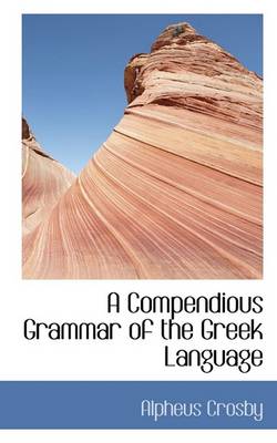 Book cover for A Compendious Grammar of the Greek Language