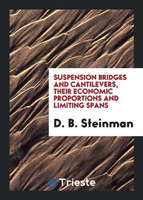 Book cover for Suspension Bridges and Cantilevers, Their Economic Proportions and Limiting Spans