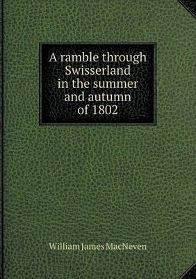 Book cover for A ramble through Swisserland in the summer and autumn of 1802