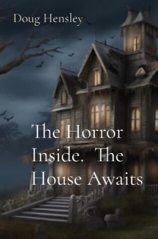 Cover of The Horror Inside. The House Awaits