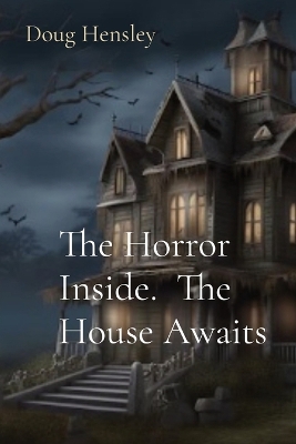 Book cover for The Horror Inside. The House Awaits