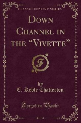 Cover of Down Channel in the Vivette (Classic Reprint)