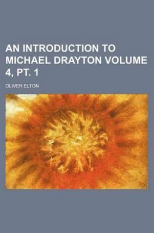 Cover of An Introduction to Michael Drayton Volume 4, PT. 1