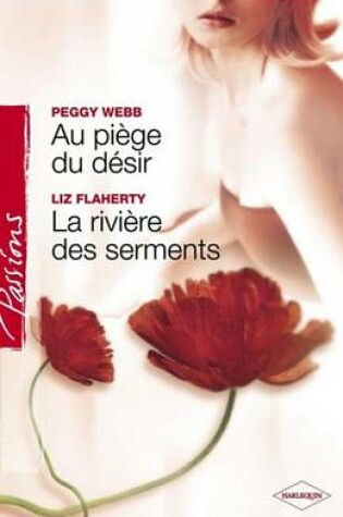 Cover of Au Piege Du Desir - La Riviere Des Serments (Harlequin Passions)