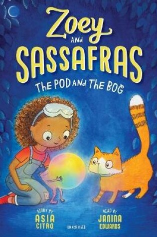 Cover of Zoey and Sassafras: The Pod and the Bog