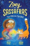 Book cover for Zoey and Sassafras: The Pod and the Bog