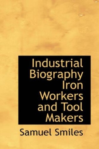 Cover of Industrial Biography Iron Workers and Tool Makers