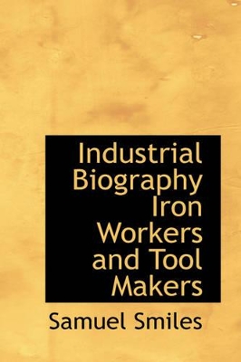 Book cover for Industrial Biography Iron Workers and Tool Makers