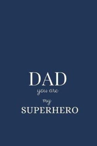 Cover of Dad You Are My Superhero