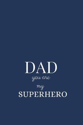 Book cover for Dad You Are My Superhero