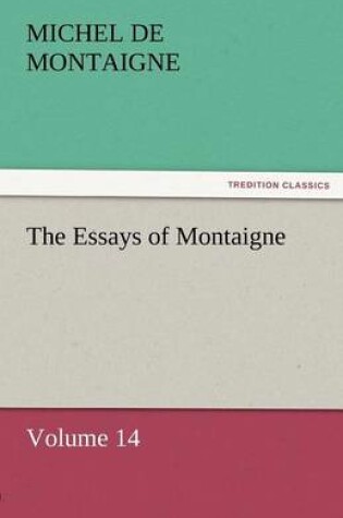 Cover of The Essays of Montaigne - Volume 14