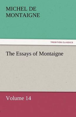 Book cover for The Essays of Montaigne - Volume 14