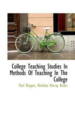 Book cover for College Teaching Studies in Methods of Teaching in the College