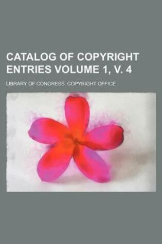 Cover of Catalog of Copyright Entries Volume 1, V. 4