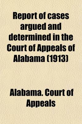 Book cover for Report of Cases Argued and Determined in the Court of Appeals of Alabama (Volume 7)