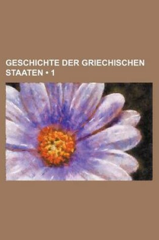 Cover of Geschichte Der Griechischen Staaten (1)