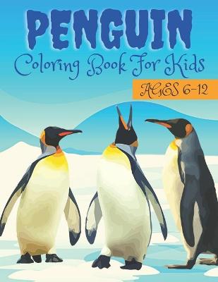 Book cover for Penguin Coloring Book For Kids Ages 6-12