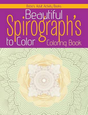 Book cover for Beautiful Spirograph's to Color Coloring Book