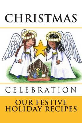 Book cover for CHRISTMAS CELEBRATION Our Festive Holiday Recipes