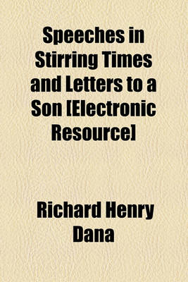 Book cover for Speeches in Stirring Times and Letters to a Son [Electronic Resource]