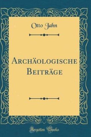 Cover of Archäologische Beiträge (Classic Reprint)