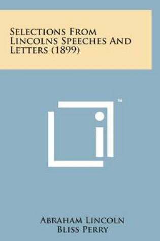 Cover of Selections from Lincolns Speeches and Letters (1899)