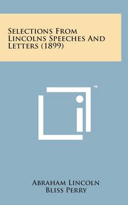 Book cover for Selections from Lincolns Speeches and Letters (1899)