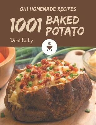 Book cover for Oh! 1001 Homemade Baked Potato Recipes