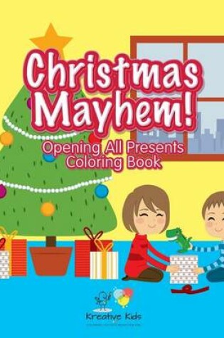 Cover of Christmas Mayhem! Opening All Presents Coloring Book