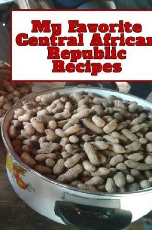 Cover of My Favorite Central African Republic Recipes