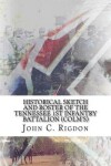 Book cover for Historical Sketch and Roster Of The Tennessee 1st Infantry Battalion (Colm's)