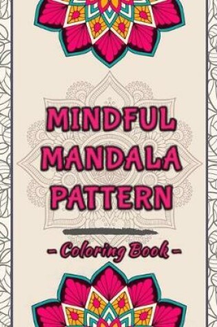 Cover of Mindful Mandala Pattern Coloring Book