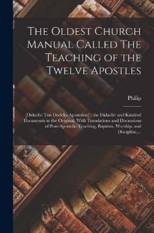 Cover of The Oldest Church Manual Called The Teaching of the Twelve Apostles