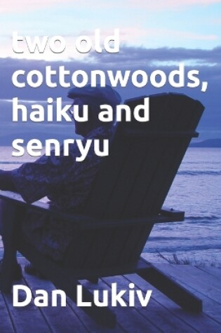 Cover of two old cottonwoods, haiku and senryu