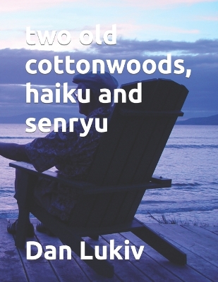 Book cover for two old cottonwoods, haiku and senryu