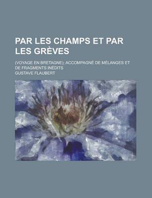 Book cover for Par Les Champs Et Par Les Greves; (Voyage En Bretagne); Accompagne de Melanges Et de Fragments Inedits