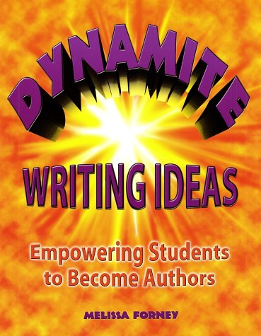 Cover of Dynamite Writing Ideas: Empowering Students to Become Authors