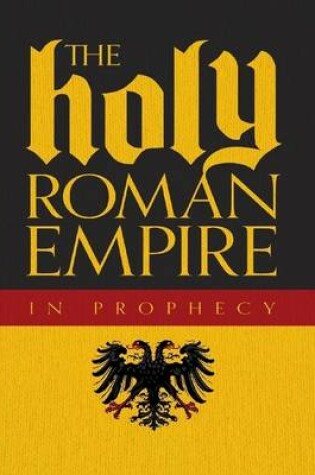 Cover of The Holy Roman Empire In Prophecy