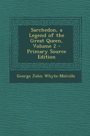 Cover of Sarchedon, a Legend of the Great Queen, Volume 2 - Primary Source Edition