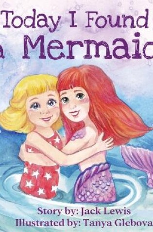 Cover of Today I Found a Mermaid